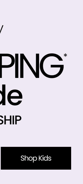 4 HOURS ONLY: FREE SHIPPING* SITEWIDE. USE CODE: FREESHIP SHOP KIDS