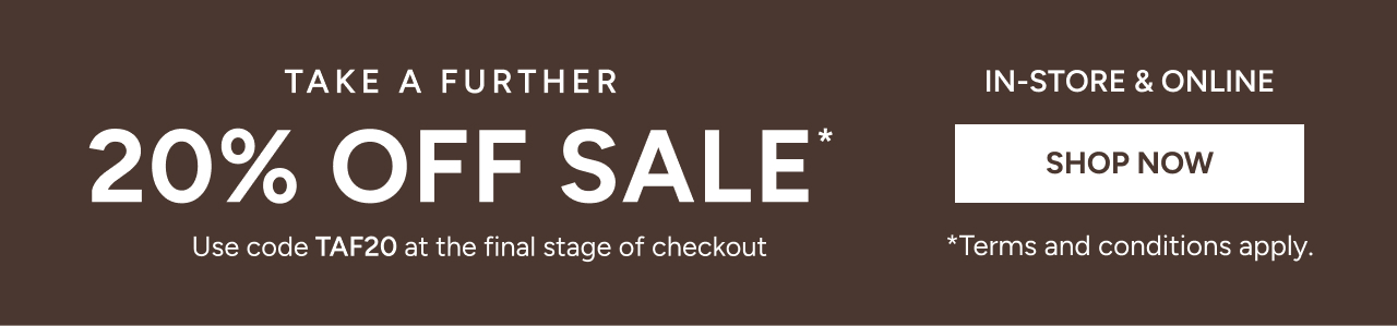 *Take a further 20% off* Sale. Use code TAF20 at the final stage of checkout. Available on Sale items only. Excludes full price items, gift card purchases and shipping costs. Offer available in Australia. While stocks last. Limited time only. Not in conjunction with any other offer, unless otherwise specified.