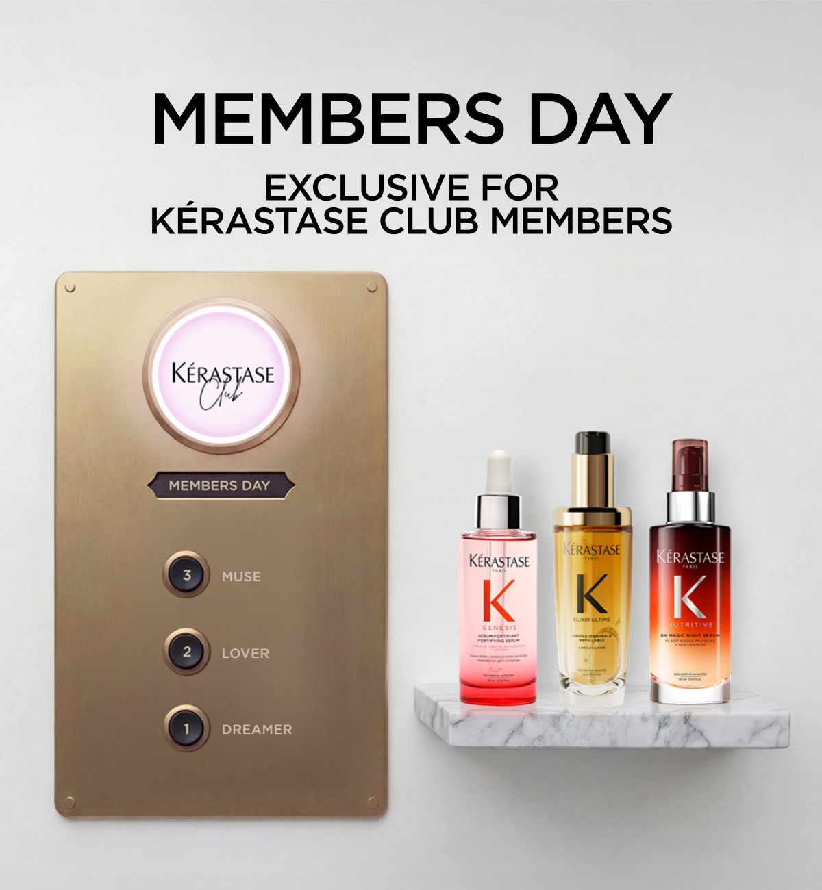 MEMBERS DAY EXCLUSIVE FOR KÉRASTASE CLUB MEMBERS