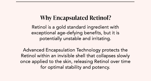 Why Encapsulated Retinol — stable, less irritating than traditional Retinol