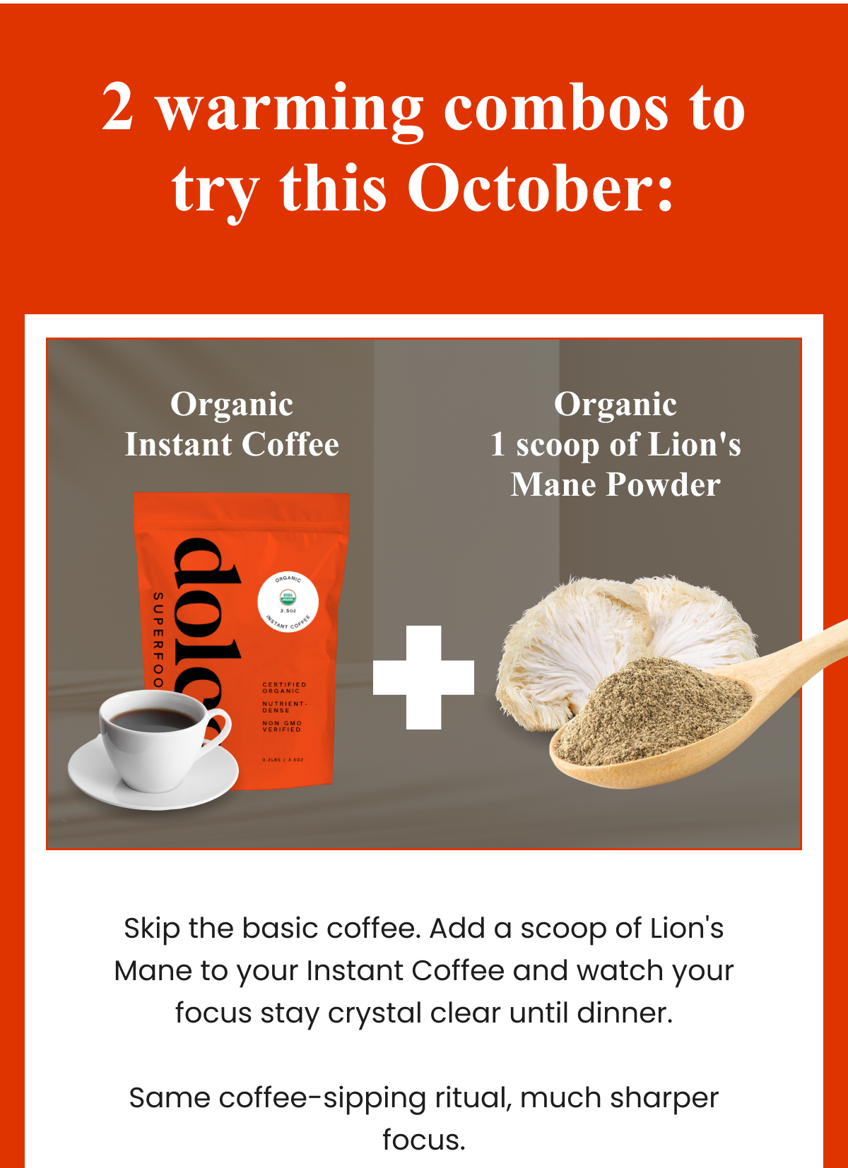 2 warming combos to try this October: Organic Instant Coffee + Organic 1 scoop of Lion's Mane Powder