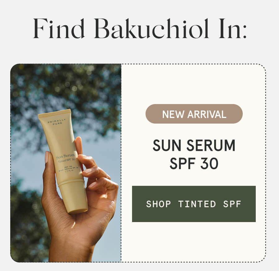 Find Bakuchiol In: Sun Serum SPF 30 NEW [SHOP TINTED SPF]