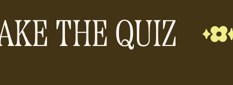 TAKE THE QUIZ