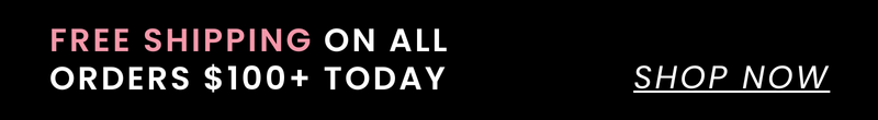 FREE SHIPPING ON ALL ORDERS OF $100+