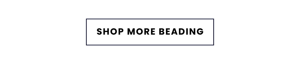 SHOP MORE BEADING