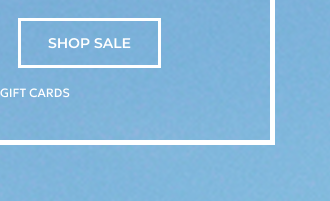 SHOP SALE *EXCLUDES GIFT CARDS