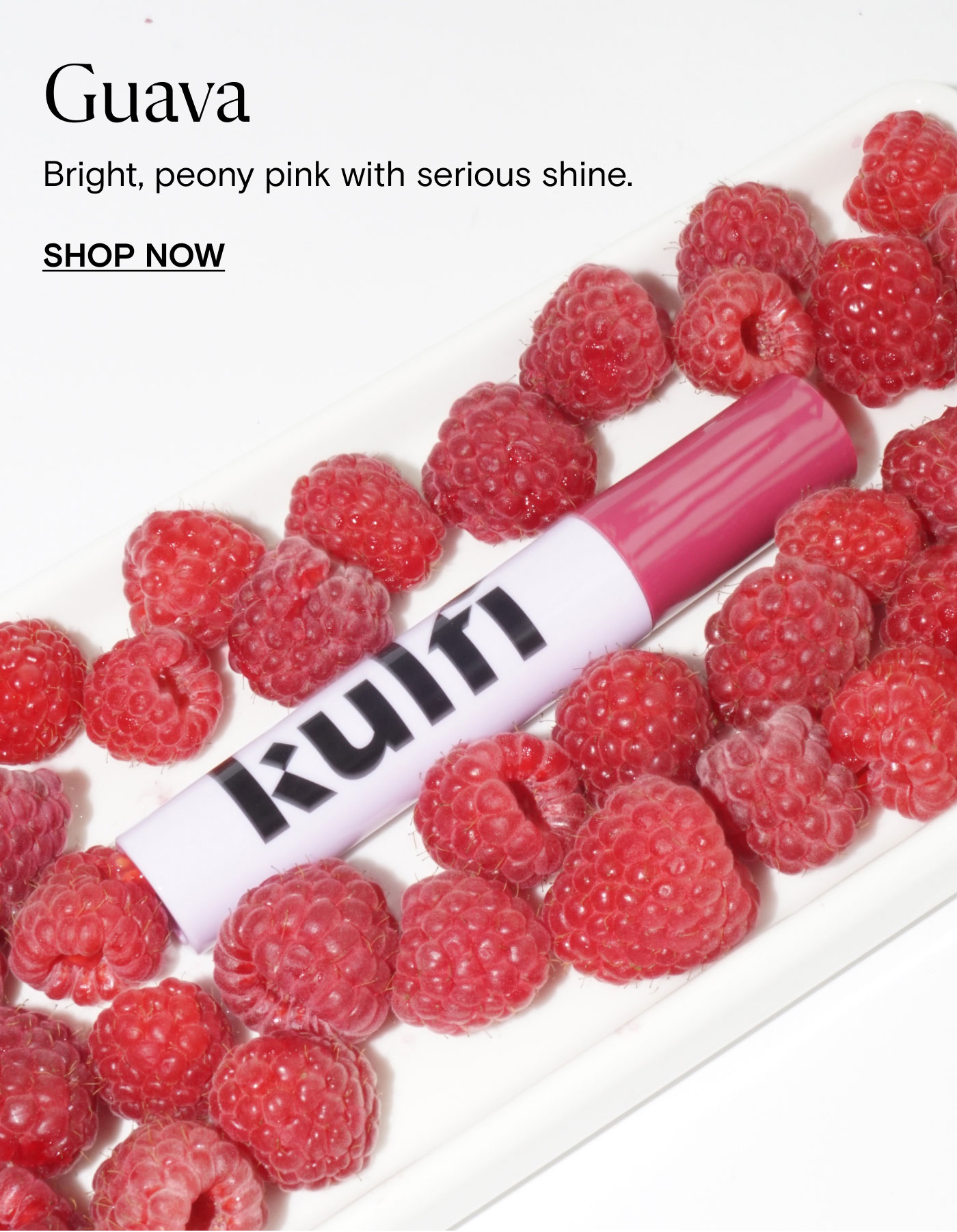 Guava. Bright, peony pink with serious shine. Shop Now.