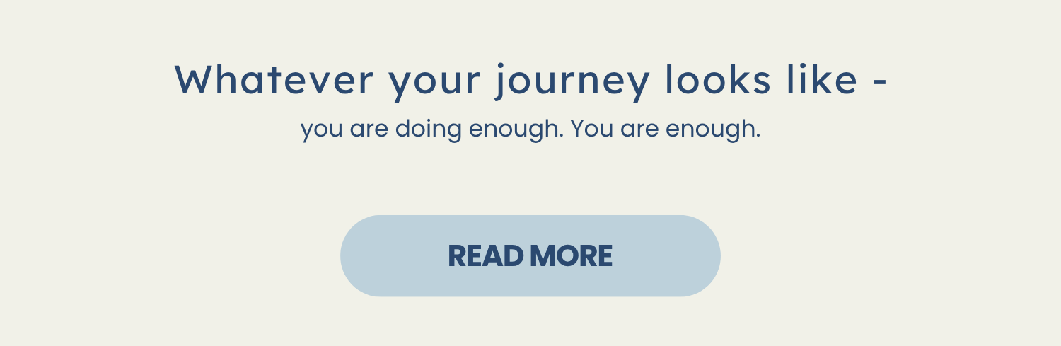 Whatever your journey looks like—you are doing enough. You are enough.
