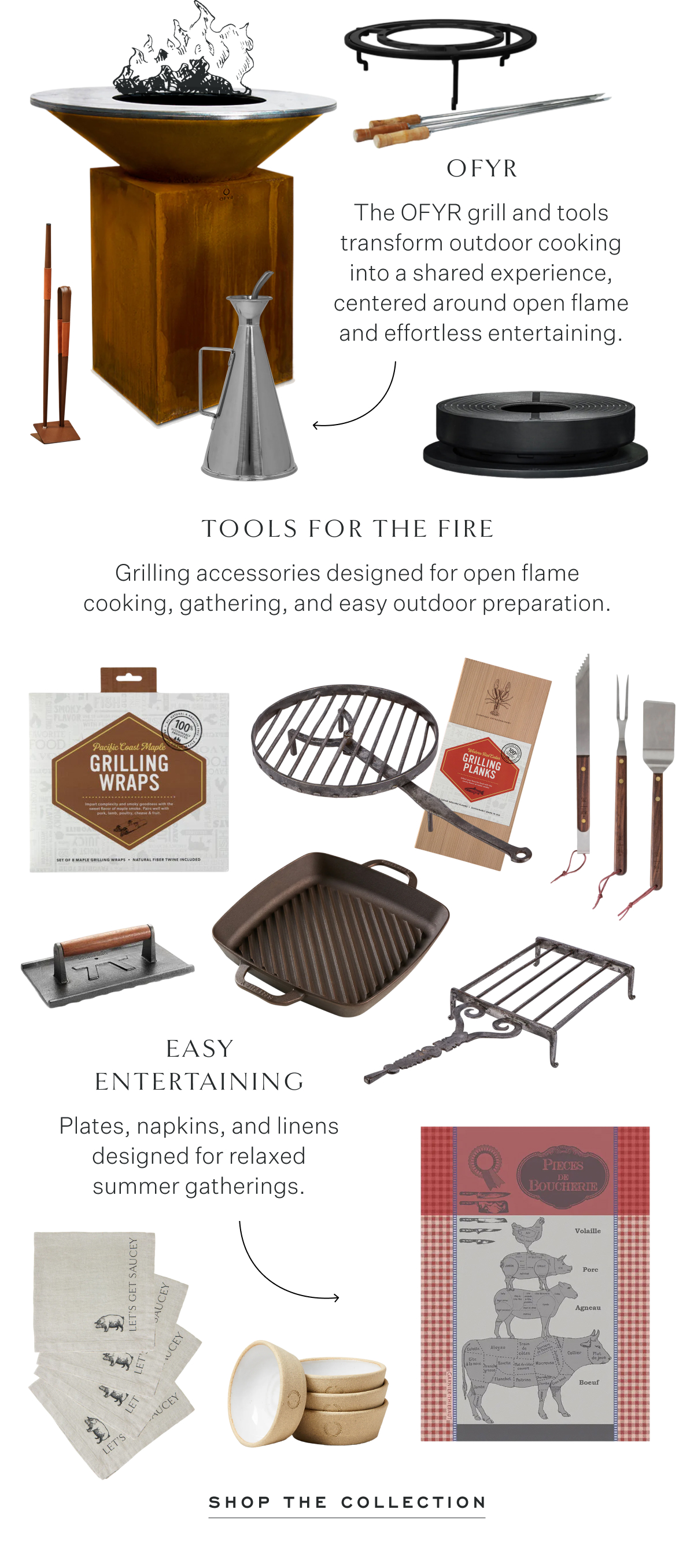 OFYR The OFYR grill and tools transform outdoor cooking into a shared experience, centered around open flame and effortless entertaining. Tools for the Fire Grilling accessories designed for open flame cooking, gathering, and easy outdoor preparation. Easy Entertaining Plates, napkins, and linens designed for relaxed summer gatherings. Shop the Collection
