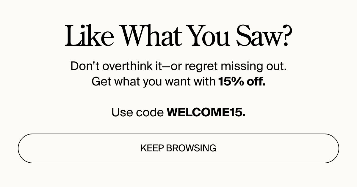 Keep browsing the styles you liked