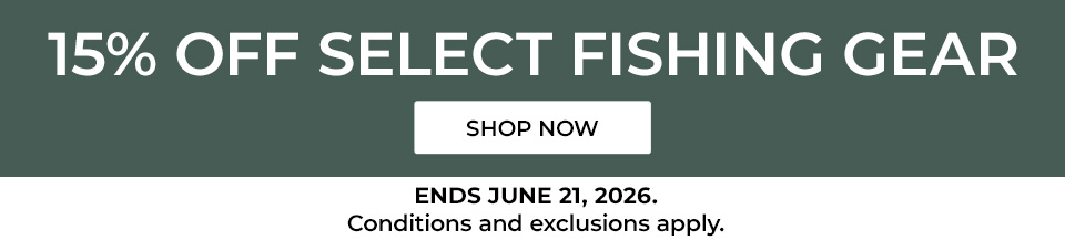 15% Off select fishing gear. Online and in Canadian stores through 6/21. Conditions and exclusions apply.