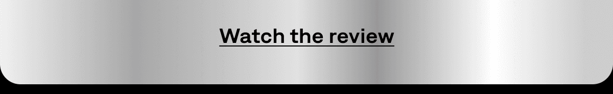 WATCH THE REVIEW 