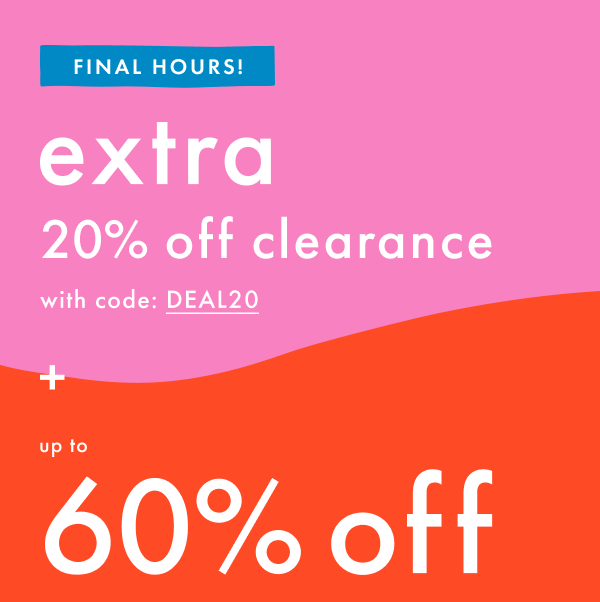 Final Hours! Extra 20% off clearance with code: DEAL20 + Up to 60% off