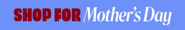 Shop For Mother's Day