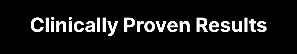 Clinically Proven Results