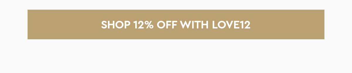 Shop 12% off with LOVE12