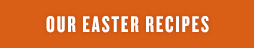 Our Easter Recipes