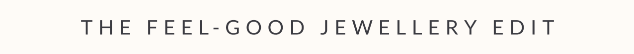 The Feel-good Jewellery edit
