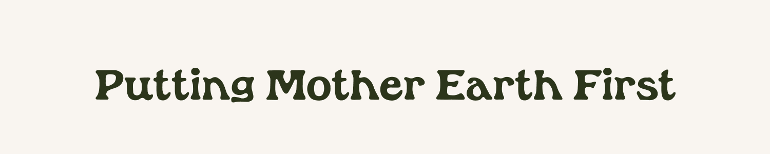 Putting Mother Earth First