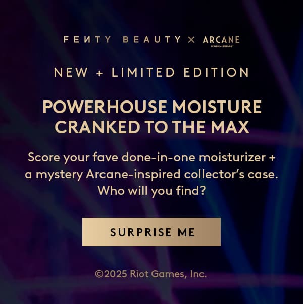 FENTY SKIN X ARCANE