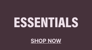 Essentials. Shop Now.