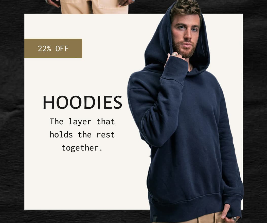 HOODIES - The layer that holds the rest together.