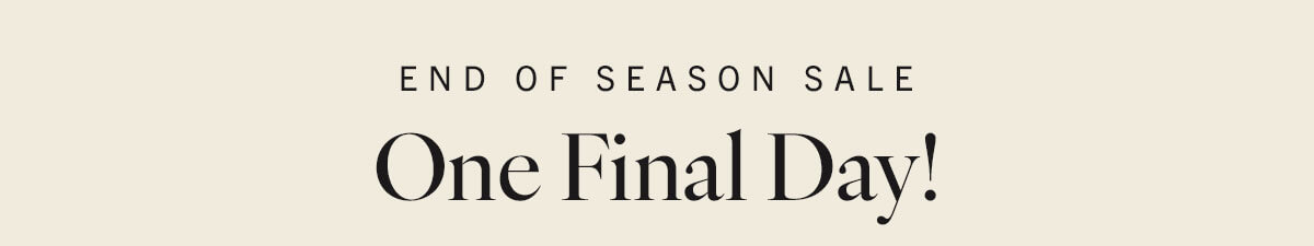 One More Day The End of Season Sale