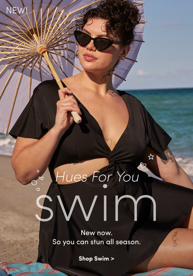 New! | Hues For You swim | New now. | So you can stun all season. | Shop Swim >