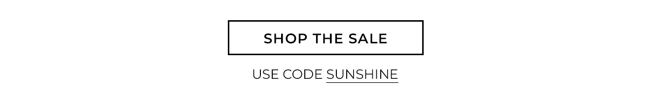 Shop the Sale | Use Code SUNSHINE