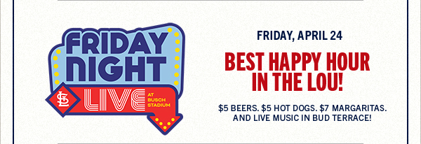 Best Happy Hour in the LOU! $5 Beers. $5 Hot Dogs. $7 Margaritas. And Live Music in Bud Terrace! 