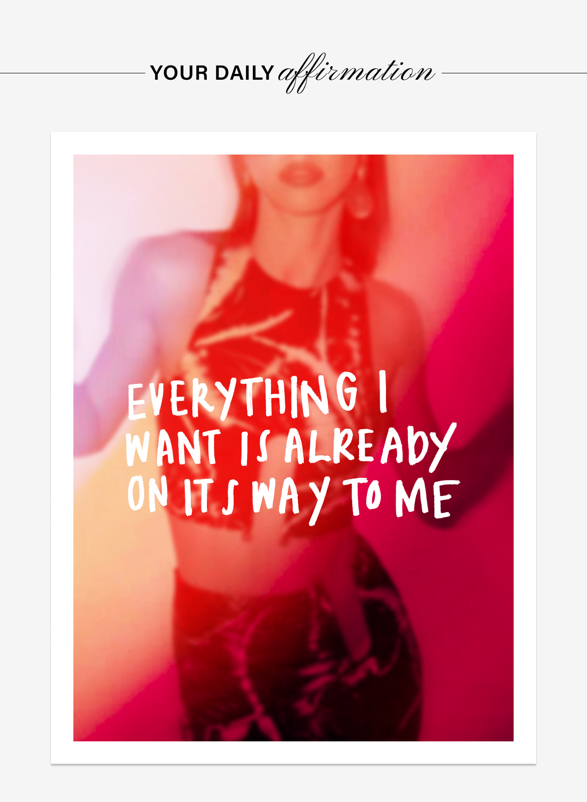 YOUR DAILY AFFIRMATION:EVERYTHING I WANT IS ALREADY ON ITS WAY TO ME