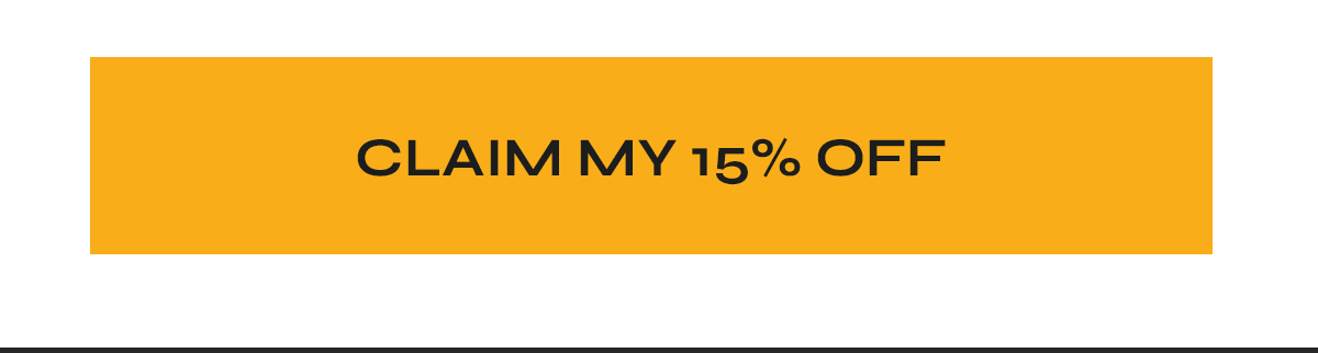 CLAIM MY 15% OFF