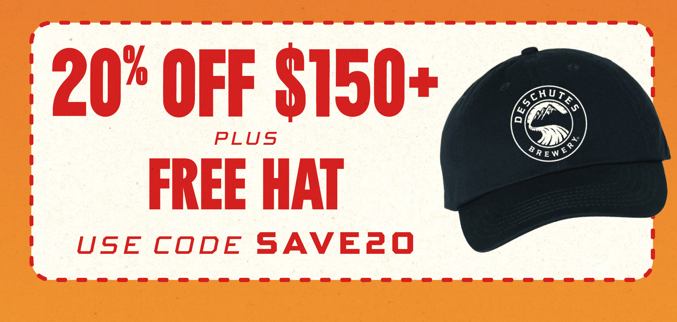 Save 10% and get a free hat when you spend $150+ with code save20