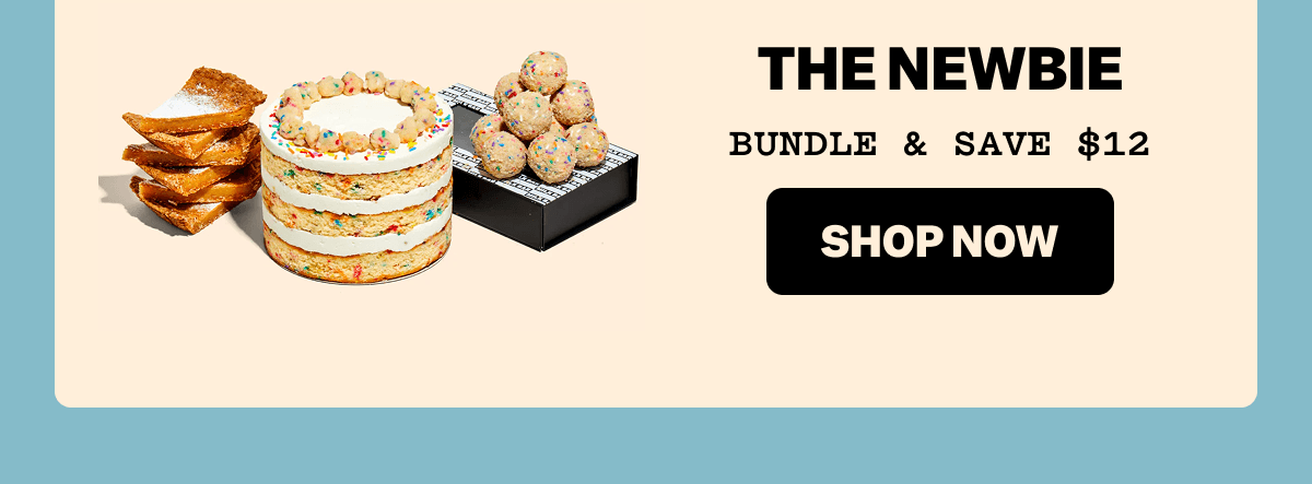 Birthday cake with cake truffles and pie slices on a cream-colored background. Text reads: THE NEWBIE. BUNDLE & SAVE $12. Black button with cream-colored text: SHOP NOW.