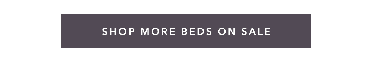 SHOP MORE BEDS ON SALE