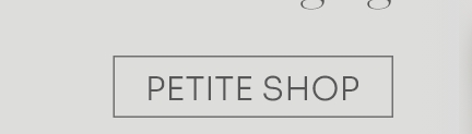 PETITE SHOP