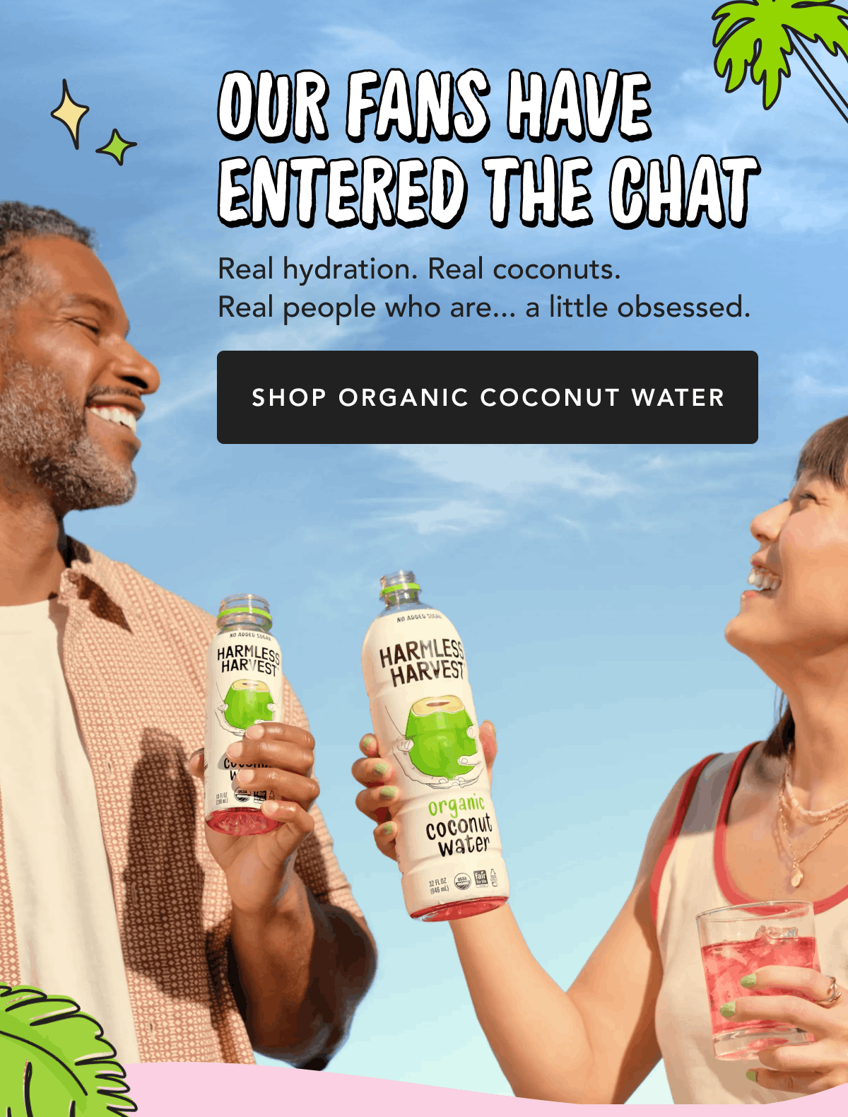 Our Fans Have Entered the Chat | Real hydration. Real coconuts. real people who are... a little obsessed. | Shop Organic Coconut Water
