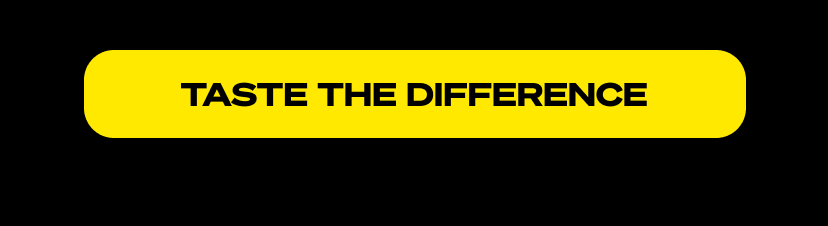 Taste the difference