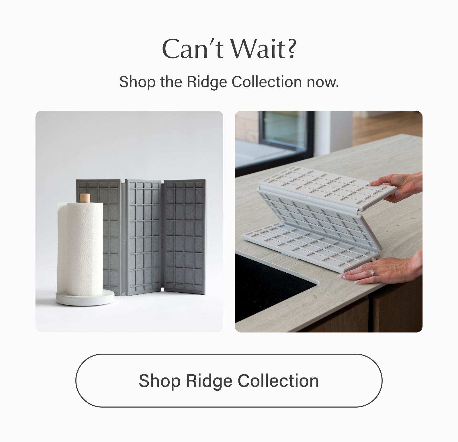 Can't Wait? Shop the Ridge Collection Now