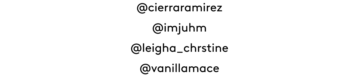 @cierraramirez @imjuhm @leigha_chrstine @vanillamace