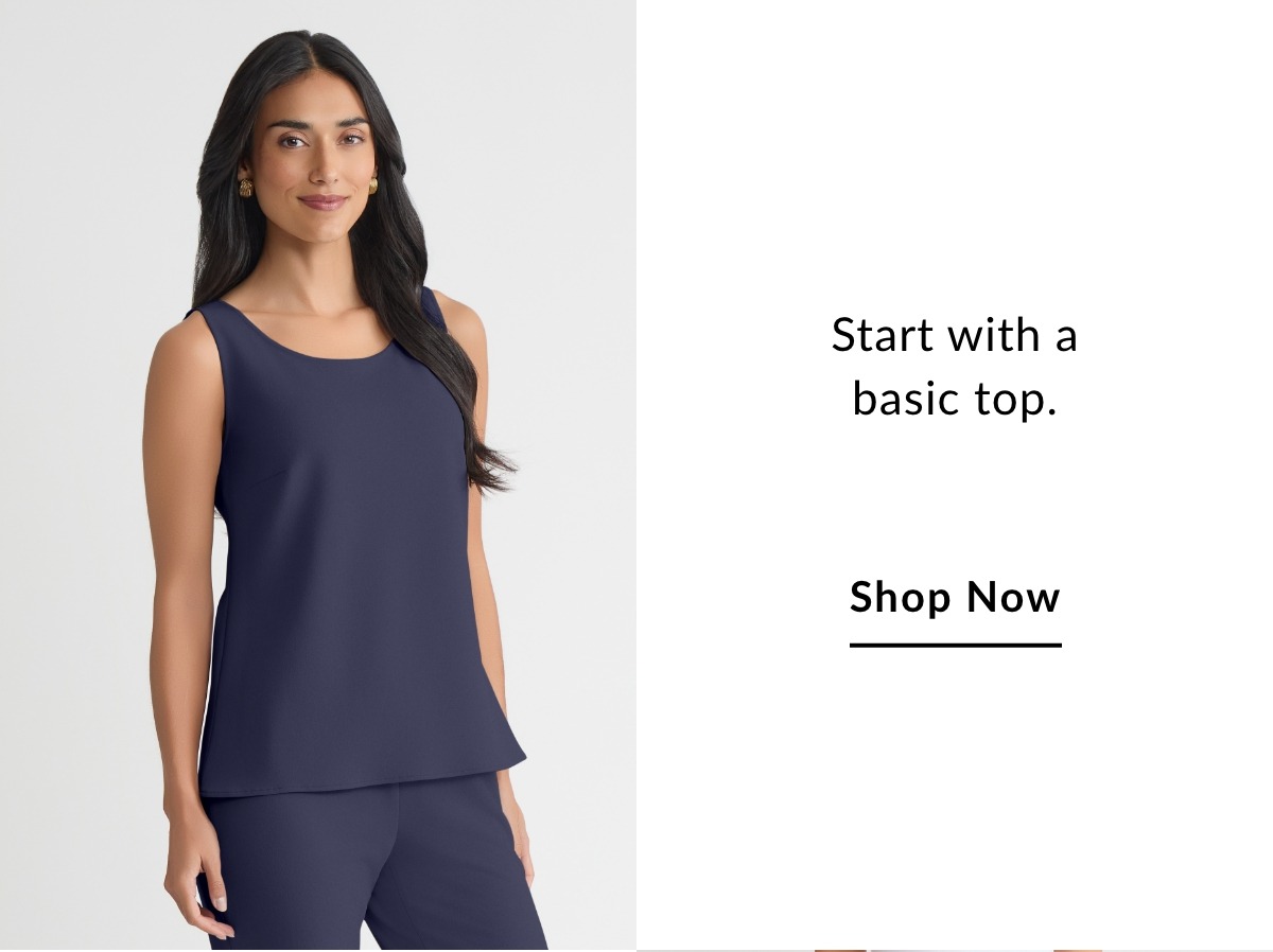 Start with a basic top. SHOP NOW >>
