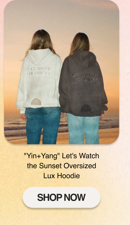 "Yin+Yang" Let's Watch the Sunset Oversized Lux Hoodie