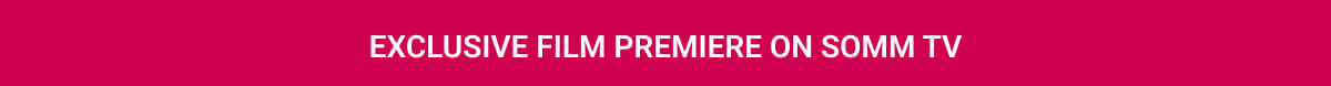 Exclusive film premiere on Somm TV