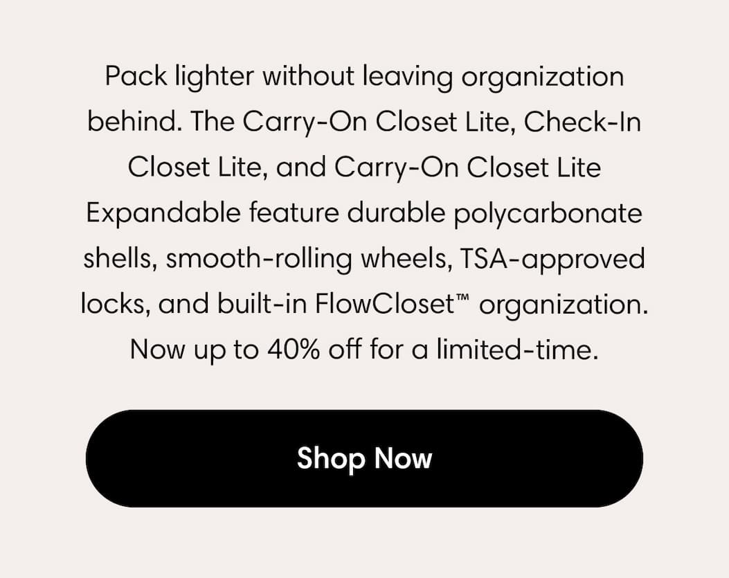 Pack lighter without leaving organization behind. The Lites feature durable polycarbonate shells, and built-in organization. Shop the Sale