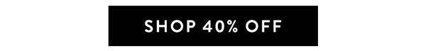 SHOP 40% OFF