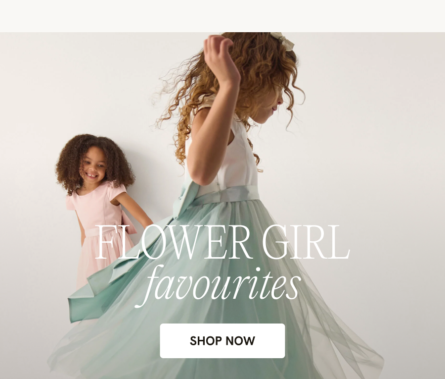 "Flower girl favourites SHOP NOW "