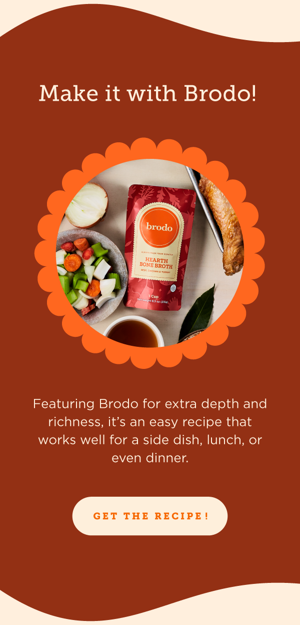Make it with Brodo! 