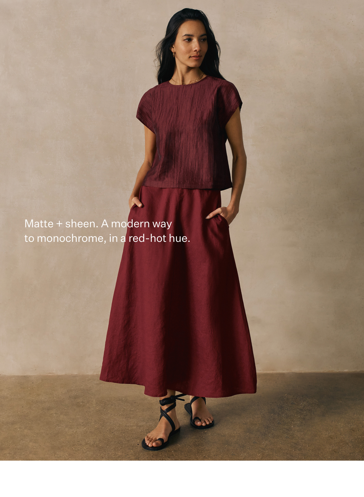 Matte + sheen. A modern way to monochrome, in a red-hot hue.
