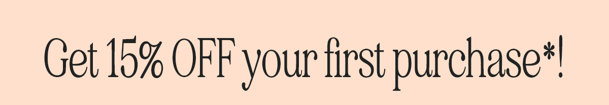 Get 15% Off Your first purchase!