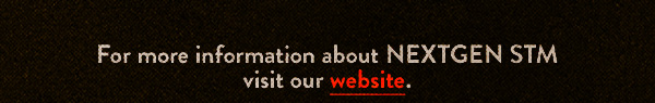 For more information about NEXTGEN STM, visit our website >
